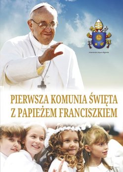 Pierwsza Komunia Święta z papieżem Franciszkiem okładka