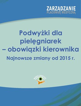 Podwyżki dla pielęgniarek - obowiązki kierownika. Najnowsze zmiany od 2015 r. okładka