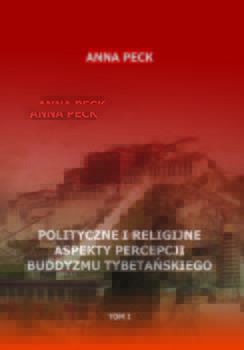 Polityczne i religijne aspekty percepcji buddyzmu tybetańskiego. Tom 1 okładka