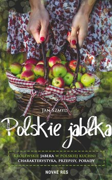 Polskie jabłka. Królewskie jabłka w polskiej kuchni - charakterystyka, przepisy, porady okładka