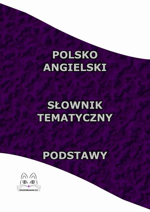 Polsko - angielski słownik tematyczny. Podstawy okładka