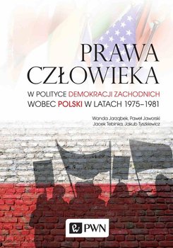 Prawa człowieka w polityce demokracji zachodnich wobec Polski w latach 1975-1981 okładka