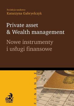 Private asset & wealth management. Nowe instrumenty i usługi finansowe okładka