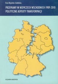 Przemiany w Niemczech Wschodnich 1989-2010 Polityczne aspekty transformacji okładka