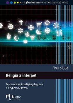 Religia a Internet o Przenoszeniu Religijnych Granic do Cyberprzestrzeni okładka