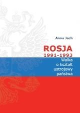 Rosja 1991-1993. Walka o kształt ustrojowy państwa okładka