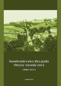 Sandomierska Brygada Straży Granicznej 1889-1914 okładka