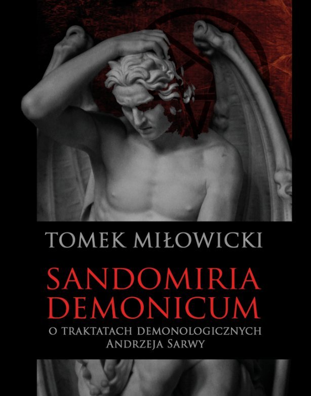 Sandomiria Demonicum. O traktatach demonologicznych Andrzeja Sarwy okładka