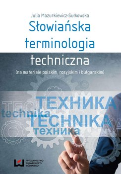 Słowiańska terminologia techniczna (na materiale polskim, rosyjskim i bułgarskim) okładka
