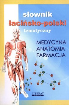 Słownik łacińsko-polski. Tematyczny. Medycyna, anatomia, farmacja okładka