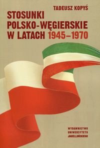 Stosunki polsko-węgierskie w latach 1945-1970 okładka