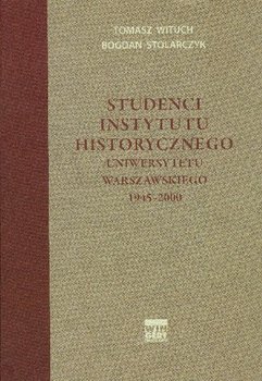 Studenci Instytutu Historycznego Uniwersytetu Warszawskiego 1945-2000 okładka