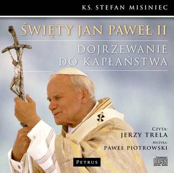 Święty Jan Paweł II. Dojrzewanie do kapłaństwa okładka