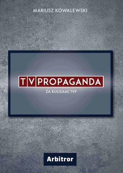 TVPropaganda. Za kulisami TVP okładka