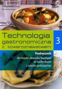 Technologia gastronomiczna z towaroznawstwem 3. Podręcznik do nauki zawodu kucharz. Szkoła ponadgimnazjalna okładka