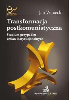 Transformacja postkomunistyczna. Studium przypadku zmian instytucjonalnych okładka