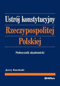 Ustrój konstytucyjny Rzeczypospolitej Polskiej. Podręcznik akademicki okładka