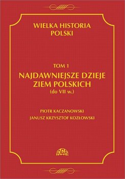 Wielka historia Polski. Tom 1. Najdawniejsze dzieje ziem polskich do VII w. okładka