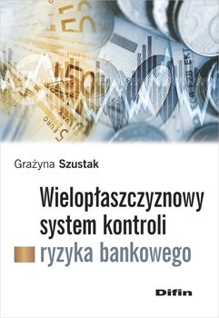 Wielopłaszczyznowy system kontroli ryzyka bankowego okładka
