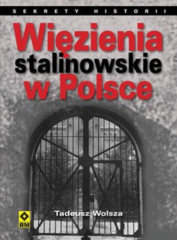 Więzienia stalinowskie w Polsce. System, codzienność, represje okładka