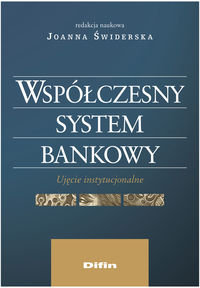 Współczesny system bankowy. Ujęcie instytucjonalne okładka