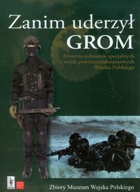 Zanim uderzył GROM. Historia jednostek specjalnych i wojsk powietrznodesantowych Wojska Polskiego okładka