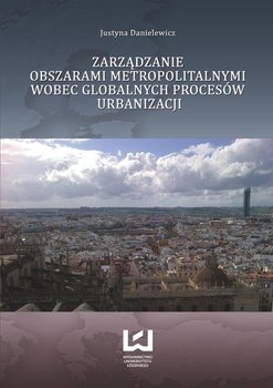 Zarządzanie obszarami metropolitalnymi wobec globalnych procesów urbanizacji okładka