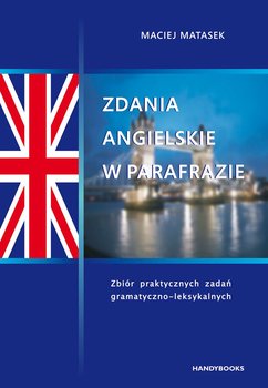 Zdania angielskie w parafrazie. Zbiór praktycznych zadań gramatyczno-leksykalnych okładka