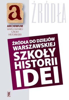 Źródła do dziejów warszawskiej szkoły historii idei okładka