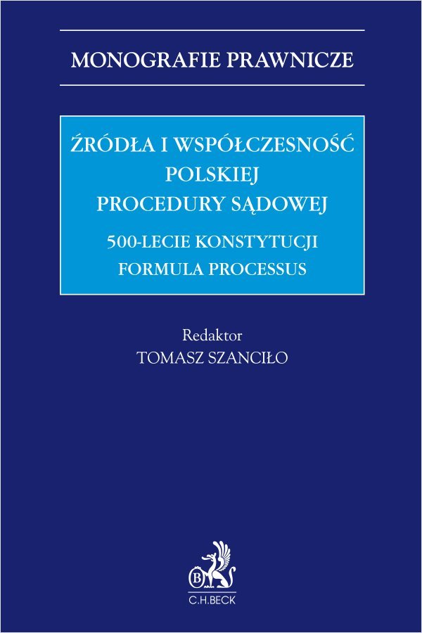 Źródła i współczesność polskiej procedury sądowej. 500-lecie konstytucji Formula Processus okładka